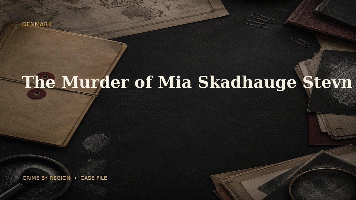 The Murder of Mia Skadhauge Stevn